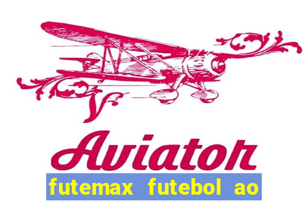 futemax futebol ao vivo online